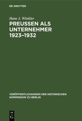 Hans J Winkler - Preußen als Unternehmer 1923-1932, Inbunden