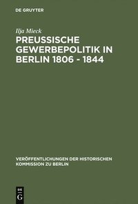 bokomslag Preussische Gewerbepolitik in Berlin 1806 - 1844