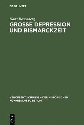 Hans Rosenberg - Grosse Depression und Bismarckzeit, Inbunden
