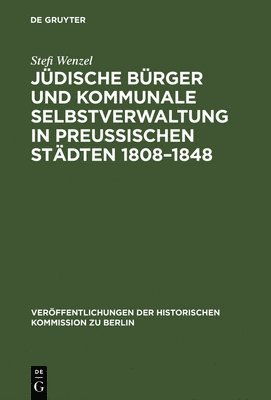 bokomslag Jdische Brger und kommunale Selbstverwaltung in preuischen Stdten 1808-1848