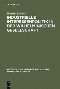 bokomslag Industrielle Interessenpolitik in der Wilhelminischen Gesellschaft