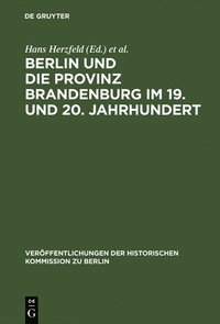 bokomslag Berlin und die Provinz Brandenburg im 19. und 20. Jahrhundert
