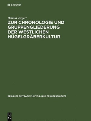 Zur Chronologie Und Gruppengliederung Der Westlichen Hgelgrberkultur 1