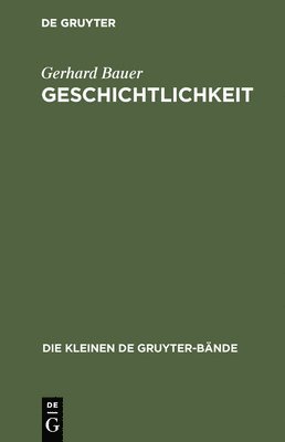 Gerhard Bauer - Geschichtlichkeit, Inbunden