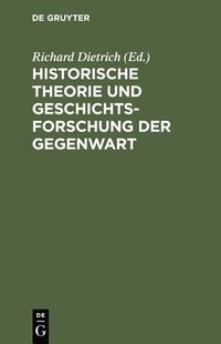 bokomslag Historische Theorie und Geschichtsforschung der Gegenwart
