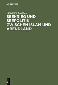 bokomslag Seekrieg und Seepolitik zwischen Islam und Abendland