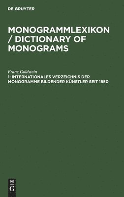 Franz Goldstein - Internationales Verzeichnis Der Monogramme Bildender Künstler Seit 1850, Inbunden