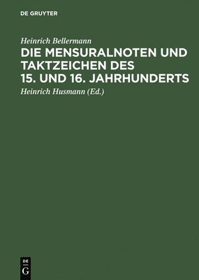 bokomslag Die Mensuralnoten Und Taktzeichen Des 15. Und 16. Jahrhunderts