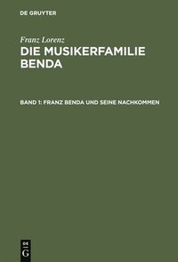 bokomslag Die Musikerfamilie Benda, Band 1, Franz Benda und seine Nachkommen