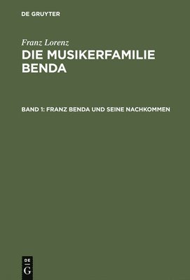 Die Musikerfamilie Benda, Band 1, Franz Benda und seine Nachkommen 1