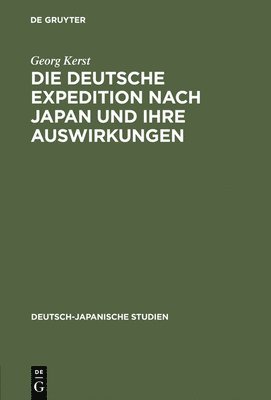 bokomslag Die deutsche Expedition nach Japan und ihre Auswirkungen