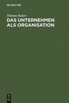 bokomslag Das Unternehmen als Organisation