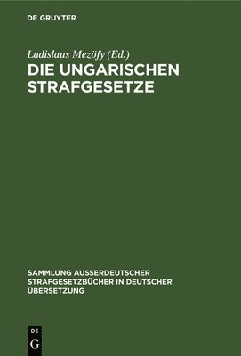 Ladislaus Mezöfy - Die Ungarischen Strafgesetze, Inbunden