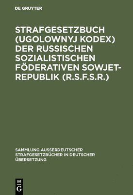 Strafgesetzbuch (Ugolownyj Kodex) der Russischen Sozialistischen Fderativen Sowjet-Republik (R.S.F.S.R.) 1