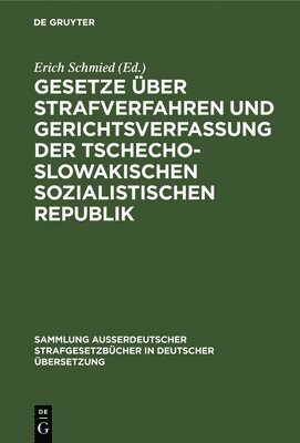 Erich Schmied - Gesetze über Strafverfahren und Gerichtsverfassung der Tschechoslowakischen Sozialistischen Republik, Inbunden
