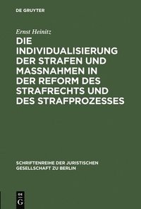 bokomslag Die Individualisierung Der Strafen Und Maßnahmen in Der Reform Des Strafrechts Und Des Strafprozesses