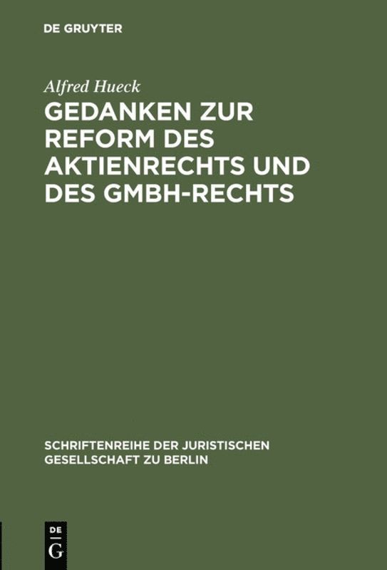 Gedanken zur Reform des Aktienrechts und des GmbH-Rechts 1