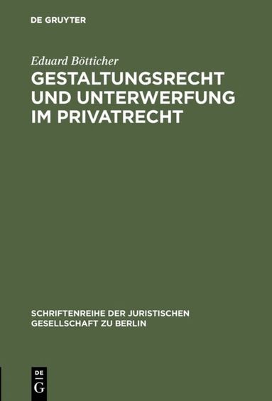 Eduard Bötticher - Gestaltungsrecht und Unterwerfung im Privatrecht, Inbunden