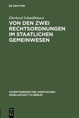Eberhard Schmidhaeuser - Von den zwei Rechtsordnungen im staatlichen Gemeinwesen, Inbunden