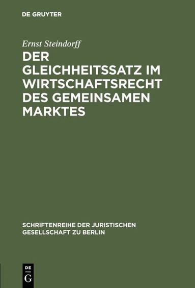 Ernst Steindorff - Gleichheitssatz im Wirtschaftsrecht des Gemeinsamen Marktes, Inbunden