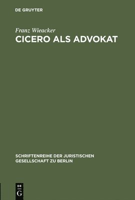 Franz Wieacker - Cicero als Advokat, Inbunden