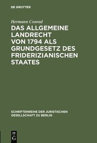 bokomslag Das Allgemeine Landrecht von 1794 als Grundgesetz des friderizianischen Staates