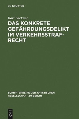 Karl Lackner - konkrete Gefährdungsdelikt im Verkehrsstrafrecht, Inbunden