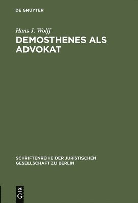 Hans J Wolff, Hans J. Wolff - Demosthenes als Advokat, Inbunden