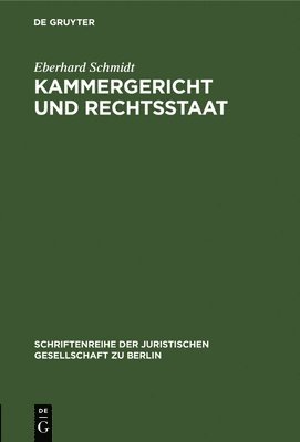 Eberhard Schmidt - Kammergericht und Rechtsstaat, Inbunden