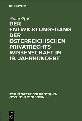 bokomslag Der Entwicklungsgang Der sterreichischen Privatrechtswissenschaft Im 19. Jahrhundert