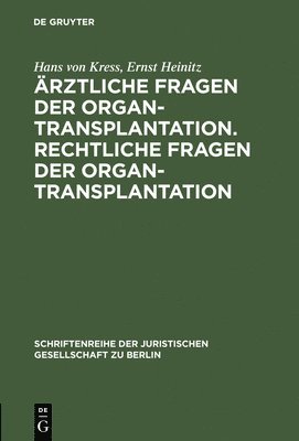 Hans Von Kress, Ernst Heinitz - Ärztliche Fragen der Organtransplantation. Rechtliche Fragen der Organtransplantation, Inbunden