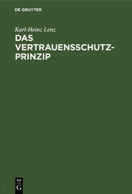 Karl-Heinz Lenz - Das Vertrauensschutz-Prinzip, Inbunden