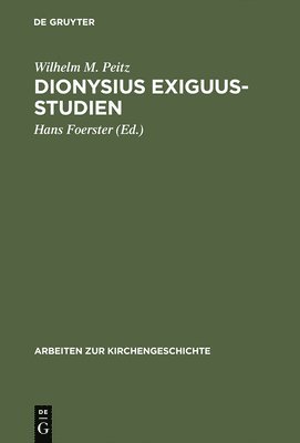 Wilhelm M Peitz, Hans Foerster - Dionysius Exiguus-Studien, Inbunden