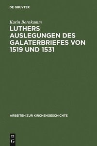 bokomslag Luthers Auslegungen Des Galaterbriefes Von 1519 Und 1531