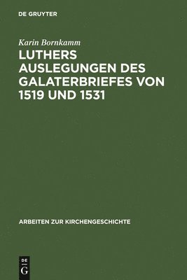 Karin Bornkamm - Luthers Auslegungen Des Galaterbriefes Von 1519 Und 1531, Inbunden