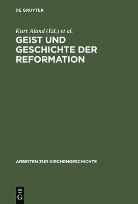 Kurt Aland, Walther Eltester, Heinz Liebing, Klaus Scholder - Geist und Geschichte der Reformation, Inbunden