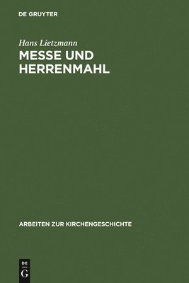 Hans Lietzmann - Messe und Herrenmahl, Inbunden