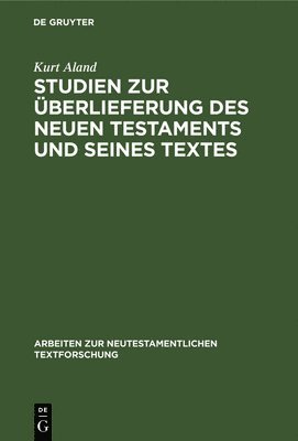 Kurt Aland - Studien Zur Überlieferung Des Neuen Testaments Und Seines Textes, Inbunden