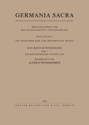 Alfred Wendehorst, Hedwig Röckelein, Helmut Flachenecker - Die Bistümer Der Kirchenprovinz Mainz. Das Bistum Würzburg I. Die Bischofsreihe Bis 1254, Inbunden
