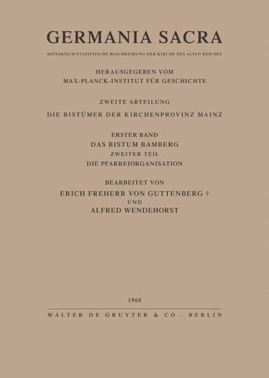 Erich von Guttenberg, Alfred Wendehorst - Bistum Bamberg. Teil 2: Die Pfarreiorganisation, Inbunden