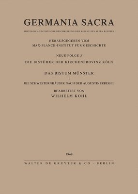 Die Bistmer der Kirchenprovinz Kln. Das Bistum Mnster I. Die Schwesternhuser nach der Augustinerregel 1