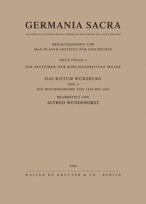 Die Bistümer der Kirchenprovinz Mainz. Das Bistum Würzburg II. Die Bischofsreihe von 1254 bis 1455
