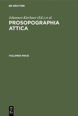 Prosopographia Attica: Editio Alteris Lucis Ope Impressa. Inscriptionum Graecarum Conspectum Numerorum Addidit