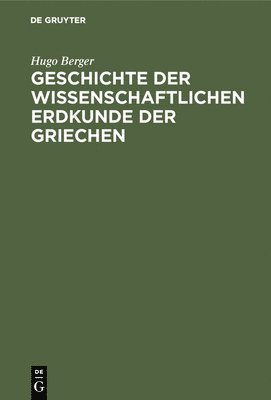 bokomslag Geschichte der wissenschaftlichen Erdkunde der Griechen