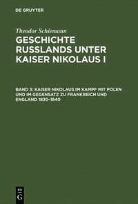 bokomslag Kaiser Nikolaus Im Kampf Mit Polen Und Im Gegensatz Zu Frankreich Und England 1830-1840
