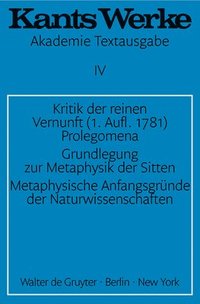 bokomslag Kritik der reinen Vernunft (1. Aufl. 1781). Prolegomena. Grundlegung zur Metaphysik der Sitten. Metaphysische Anfangsgrnde der Naturwissenschaften