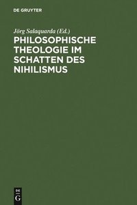 bokomslag Philosophische Theologie im Schatten des Nihilismus
