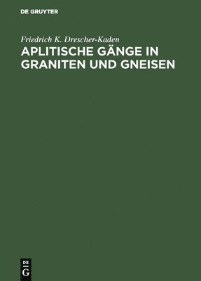 bokomslag Aplitische Gnge in Graniten und Gneisen