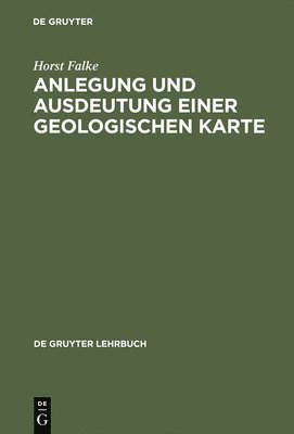 Horst Falke - Anlegung und Ausdeutung einer geologischen Karte, Inbunden