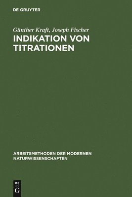 Günther Kraft, Joseph Fischer - Indikation von Titrationen, Inbunden